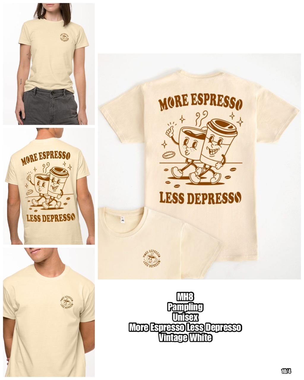 [Own Fleet Drop-Off]* PRE-ORDER MH8 PAMPLING More Espresso Less Depresso TSHIRT